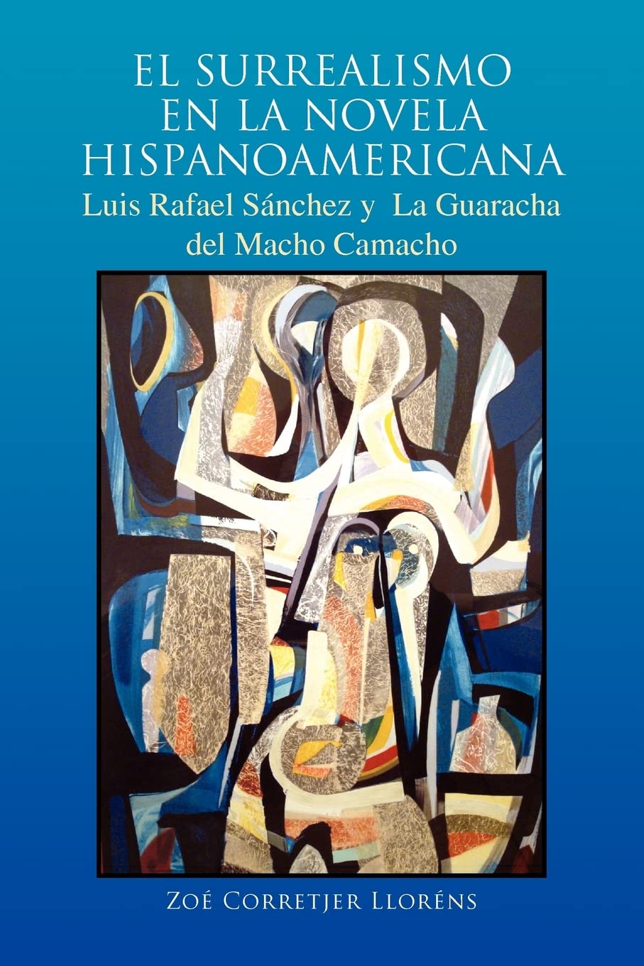 EL SURREALISMO EN LA NOVELA HISPANOAMERICANA: Luis Rafael Snchez y La Guaracha del Macho Camacho,Used
