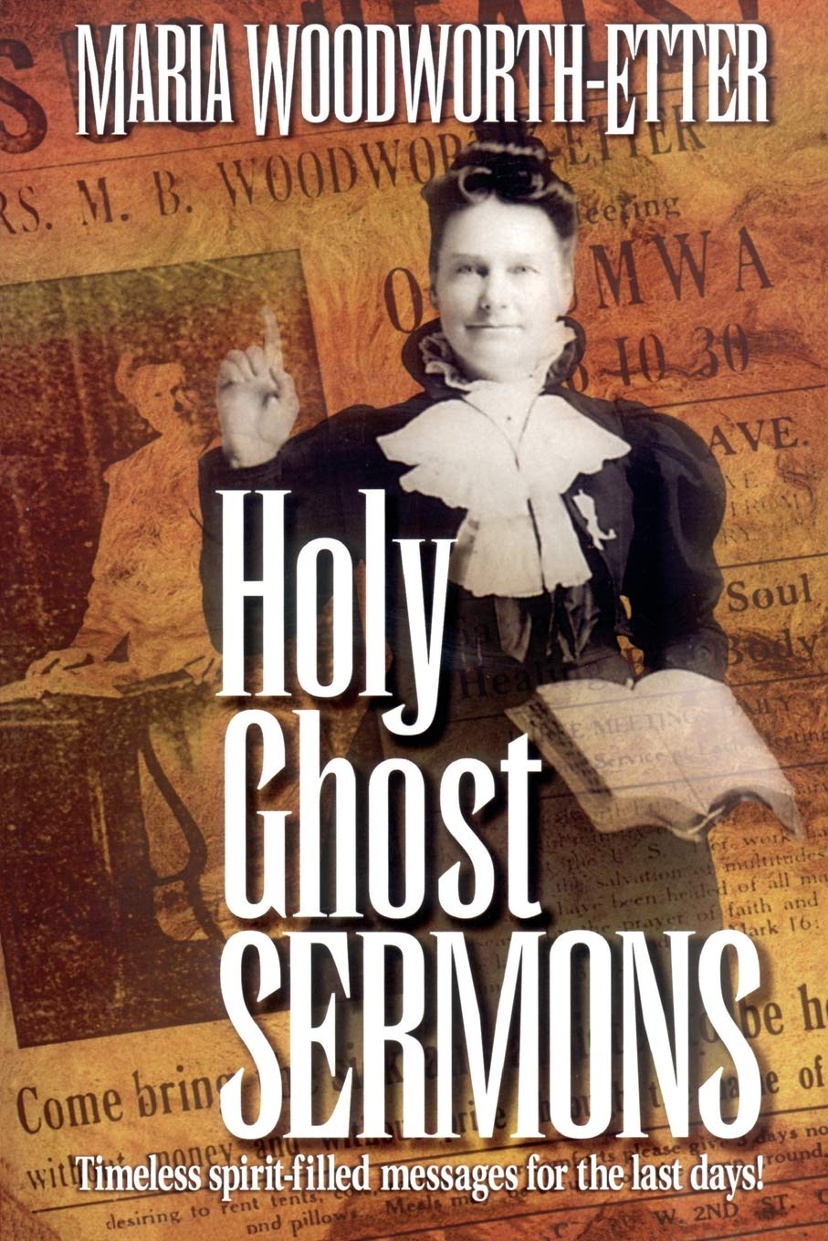 Holy Ghost Sermons: Timeless Spiritfilled Messages For The Last Days