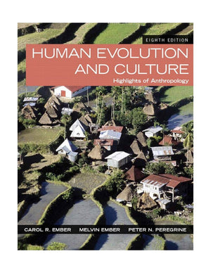 Human Evolution and Culture: Highlights of Anthropology (8th Edition),New