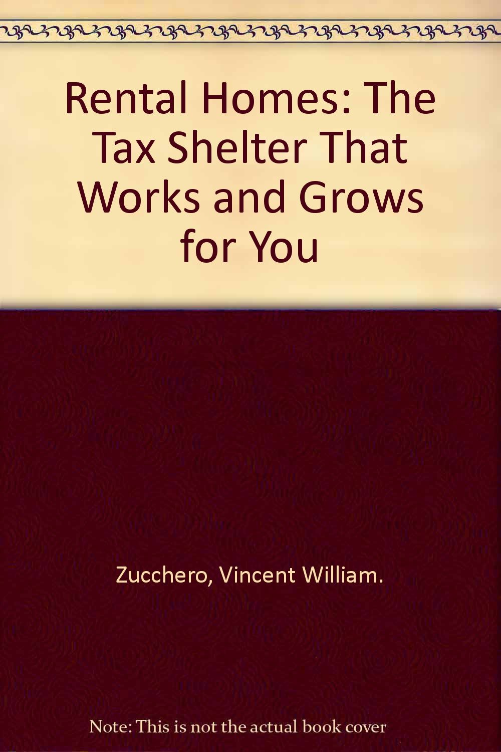 Rental Homes: The Tax Shelter That Works and Grows for You,Used