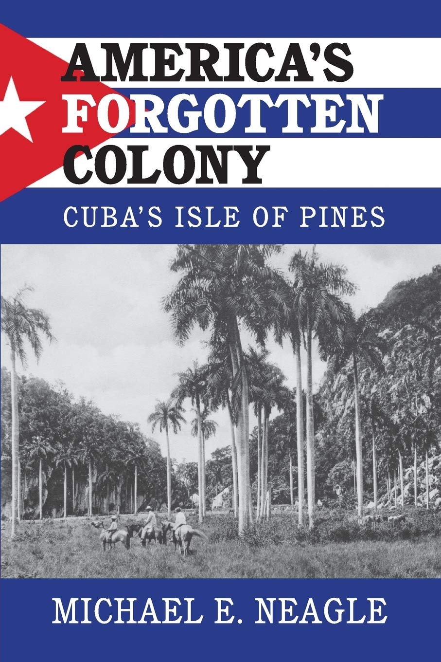 America's Forgotten Colony: Cuba's Isle of Pines (Cambridge Studies in US Foreign Relations),Used