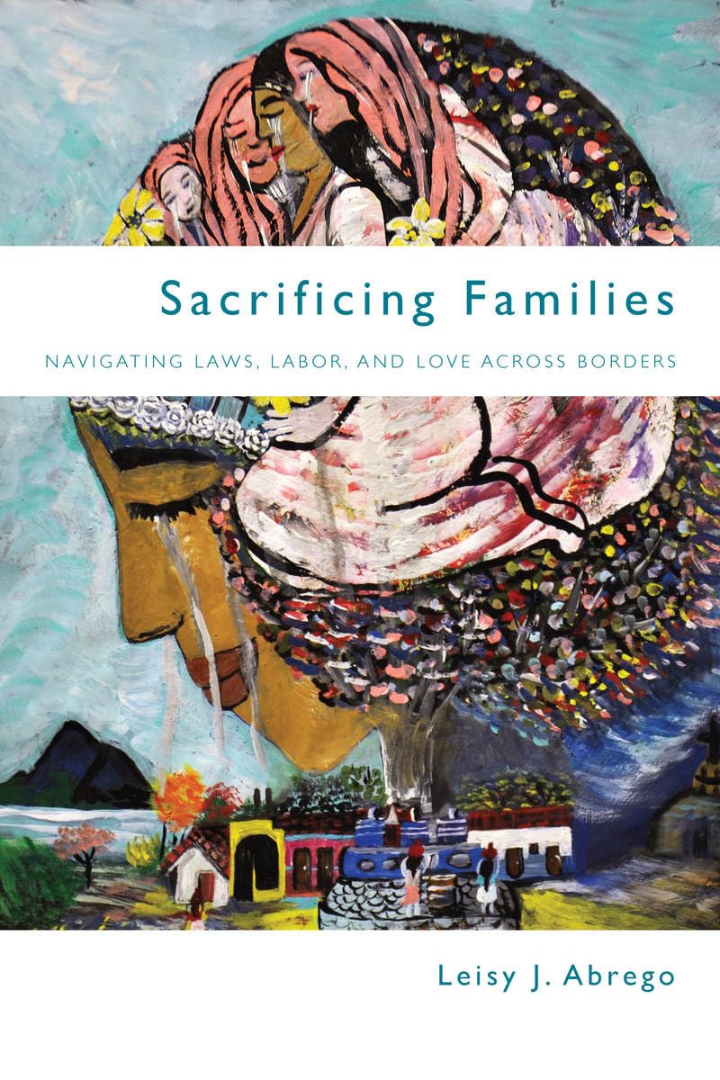 Sacrificing Families: Navigating Laws, Labor, and Love Across Borders,Used