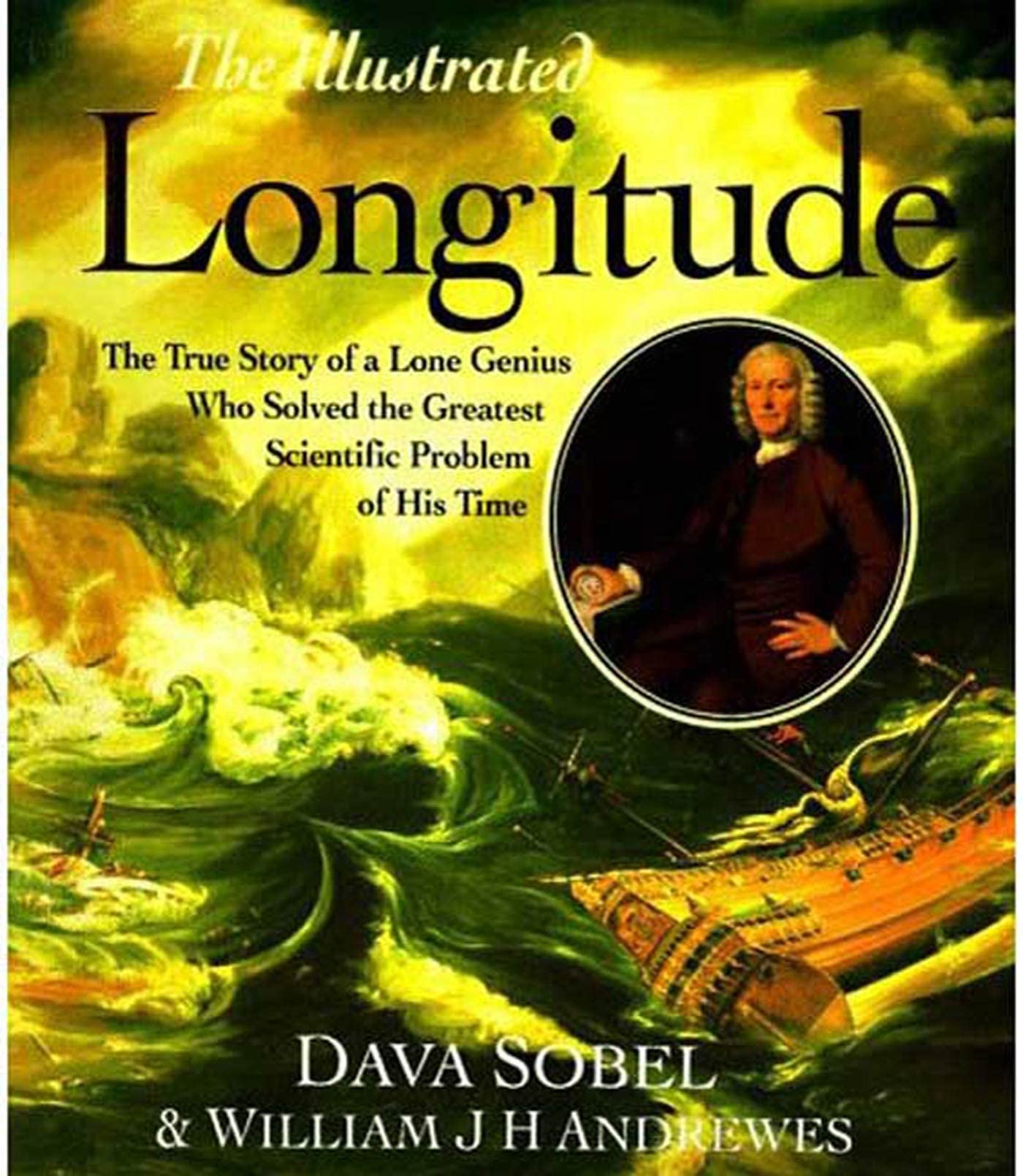 The Illustrated Longitude: The True Story of the Lone Genius Who Solved the Greatest Scientific Problem of His Time,New