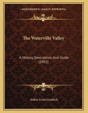 The Waterville Valley: A History, Description, And Guide (1892),New