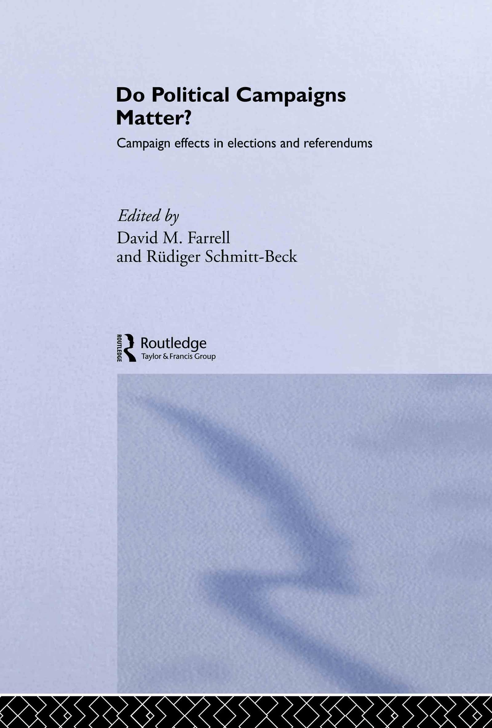 Do Political Campaigns Matter?: Campaign Effects in Elections and Referendums (Routledge/ECPR Studies in European Political Scie,New