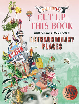 Cut Up This Book: Extraordinary Voyages To Incredible Places