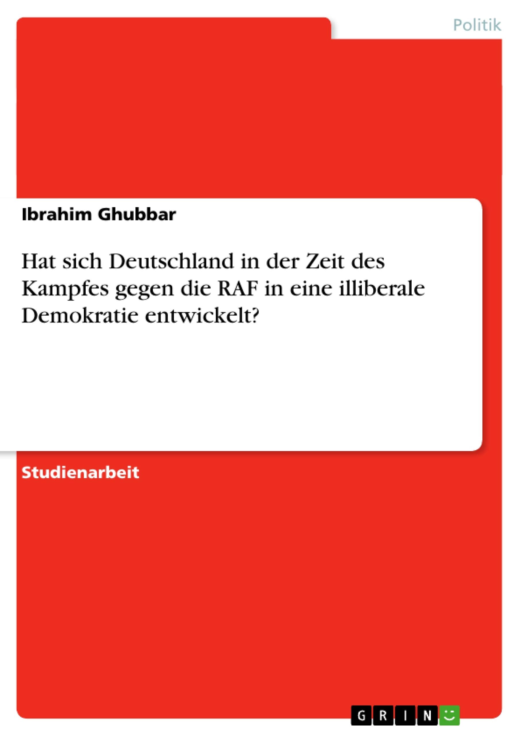 Hat Sich Deutschland In Der Zeit Des Kampfes Gegen Die Raf In Eine Illiberale Demokratie Entwickelt? (German Edition),Used