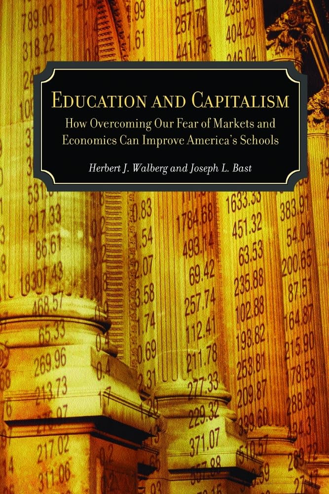 Education And Capitalism: How Overcoming Our Fear Of Markets And Economics Can Improve America'S Schools (Hoover Inst Press Publ,New