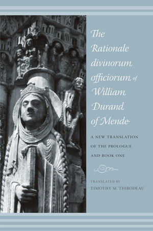 The Rationale Divinorum Officiorum of William Durand of Mende: A New Translation of the Prologue and Book One (Records of Wester,Used