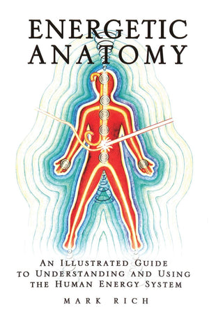 Energetic Anatomy: An Illustrated Guide to Understanding and Using the Human Energy System,Used