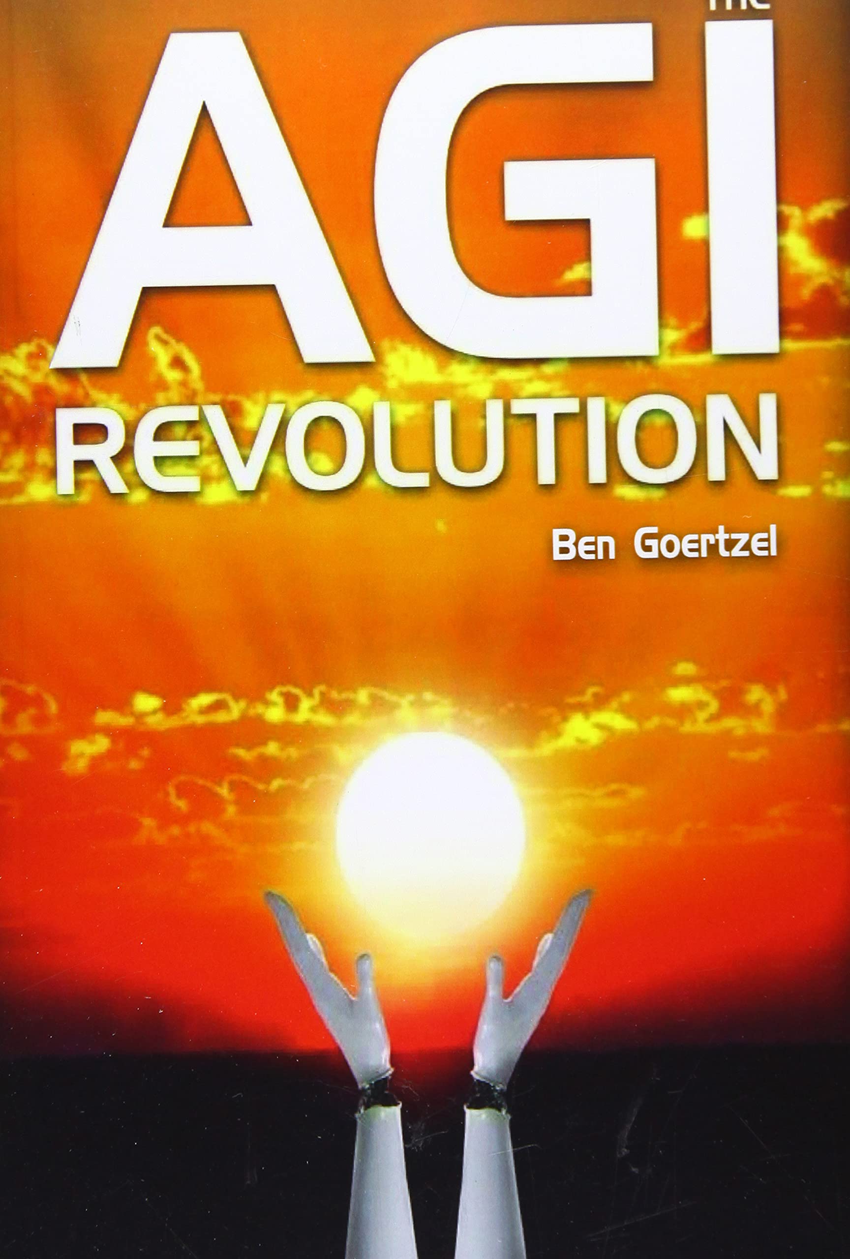 AGI Revolution: An Inside View of the Rise of Artificial General Intelligence,Used