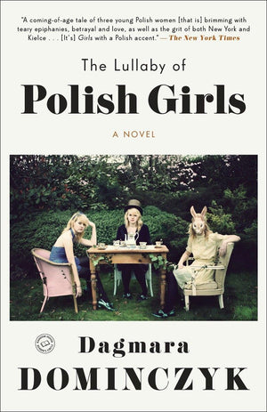 The Lullaby Of Polish Girls: A Novel (Random House Reader'S Circle)
