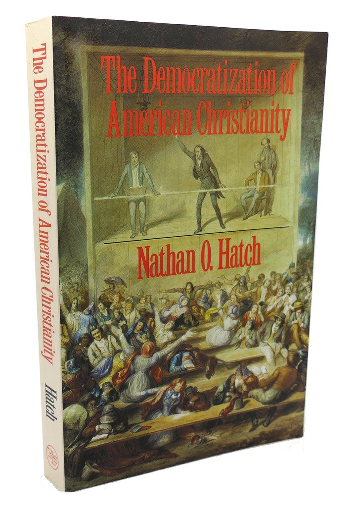 The Democratization Of American Christianity,New