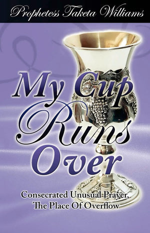 My Cup Runs Over: Consecrated Unusual Prayer,Used