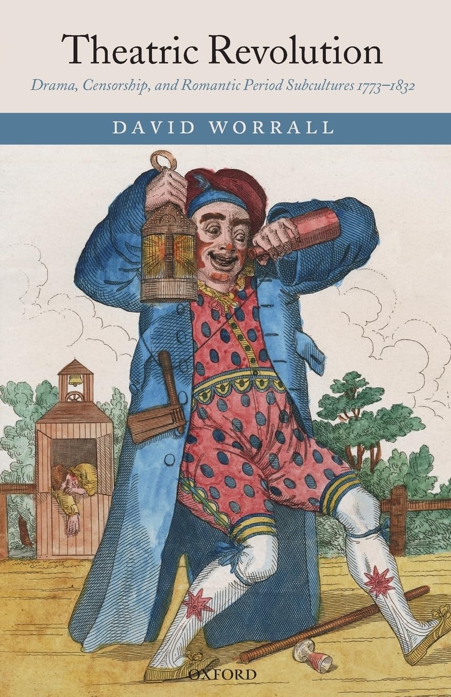 Theatric Revolution: Drama, Censorship, And Romantic Period Subcultures 17731832