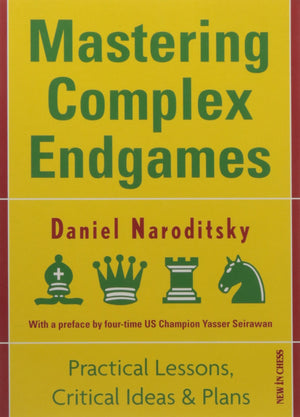 Mastering Complex Endgames: Practical Lessons on Critical Ideas & Plans,Used