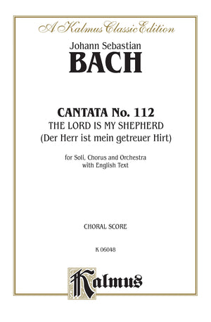 Cantata No. 112  The Lord Is My Shepherd (Der Herr ist mein getreuer Hirt): SATB with SATB Soli (Kalmus Edition),Used