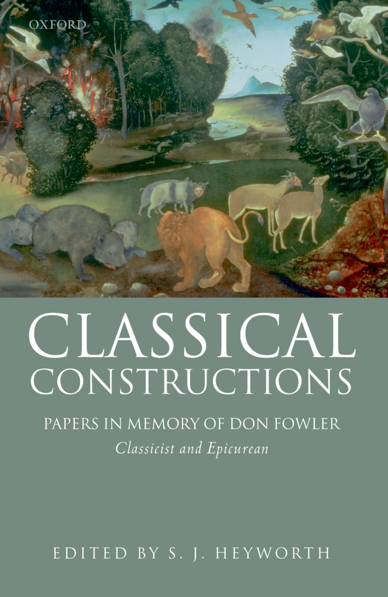 Classical Constructions: Papers In Memory Of Don Fowler, Classicist And Epicurean,Used