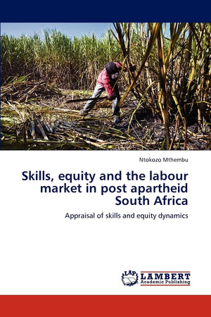 Skills, equity and the labour market in post apartheid South Africa: Appraisal of skills and equity dynamics,Used