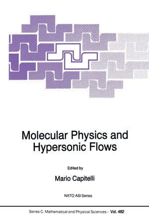 Molecular Physics and Hypersonic Flows (Nato Science Series C:, 482),New