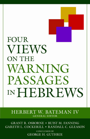 Four Views on the Warning Passages in Hebrews,Used
