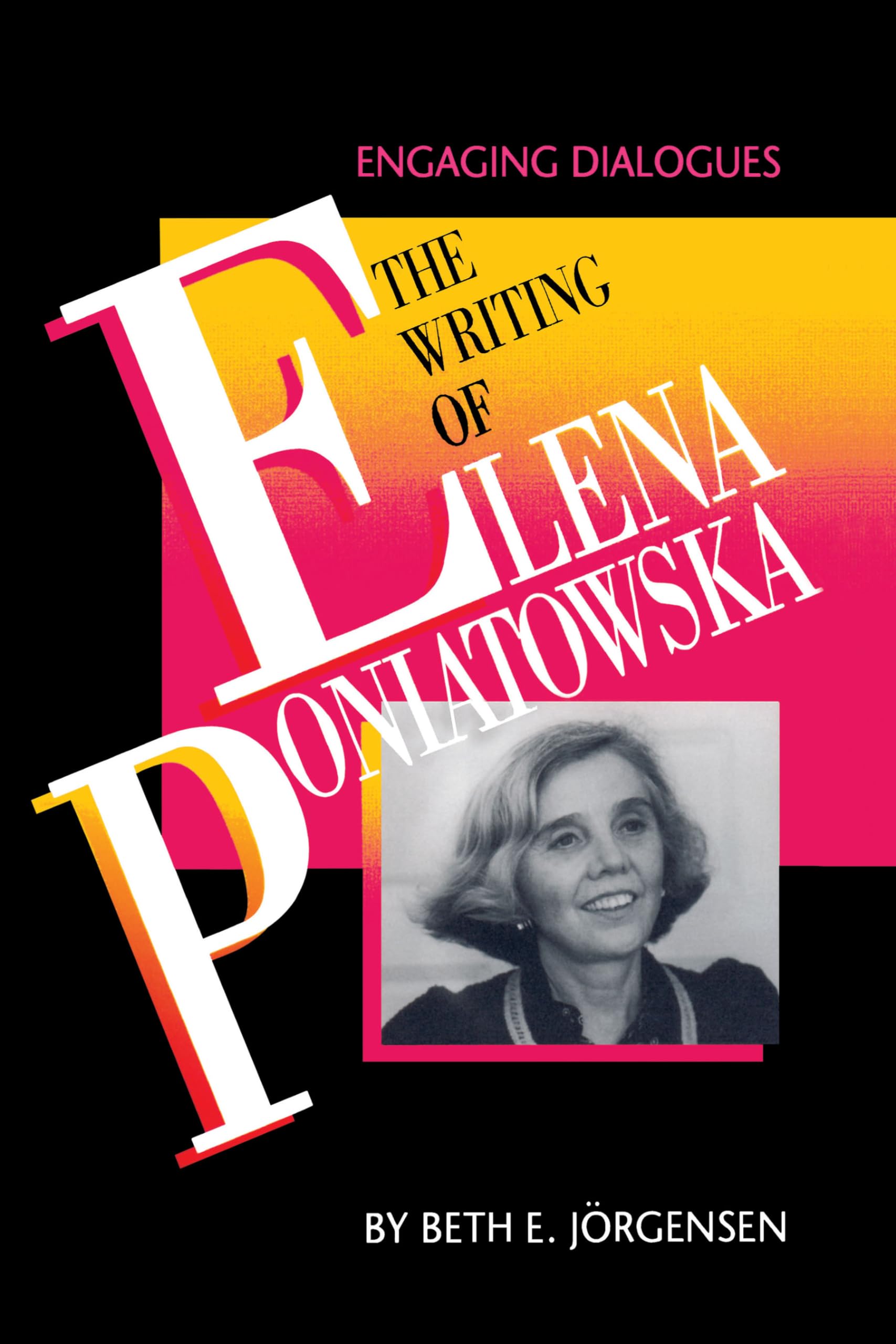 The Writing Of Elena Poniatowska: Engaging Dialogues (Texas Pan American Series),Used
