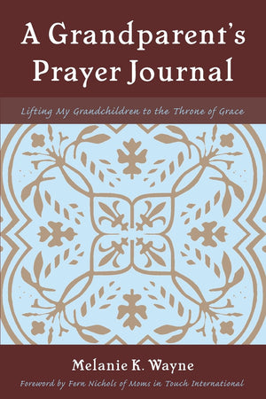 A Grandparent's Prayer Journal: Lifting My Grandchildren to the Throne of Grace,Used
