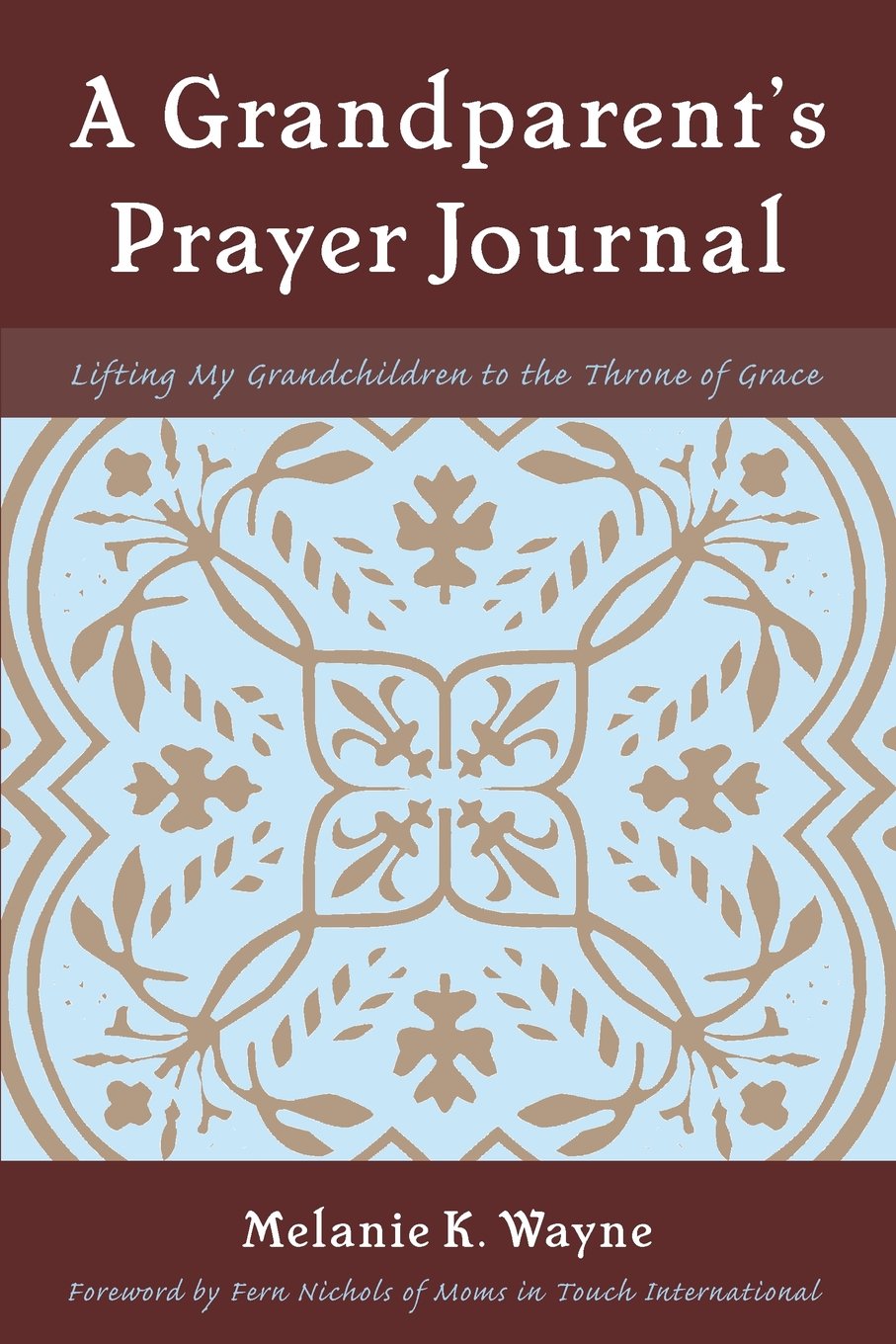 A Grandparent's Prayer Journal: Lifting My Grandchildren to the Throne of Grace,Used