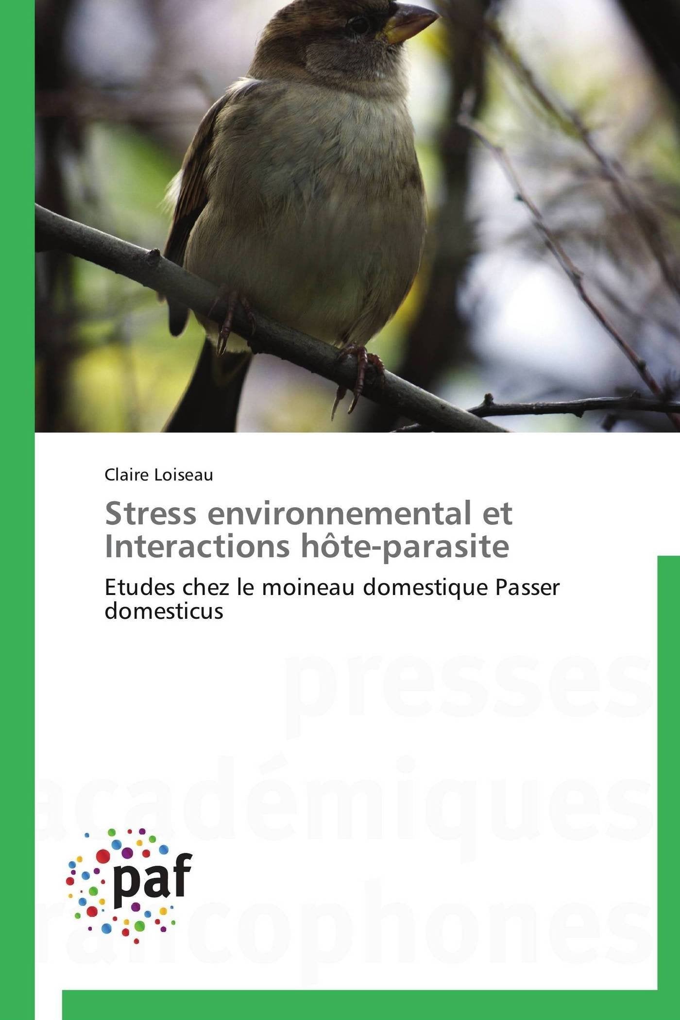 Stress environnemental et Interactions hteparasite: Etudes chez le moineau domestique Passer domesticus (Omn.Pres.Franc.) (Fren,Used