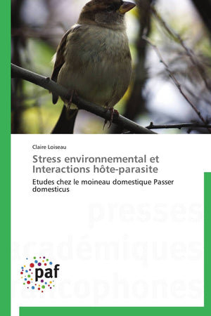 Stress environnemental et Interactions hteparasite: Etudes chez le moineau domestique Passer domesticus (Omn.Pres.Franc.) (Fren,Used