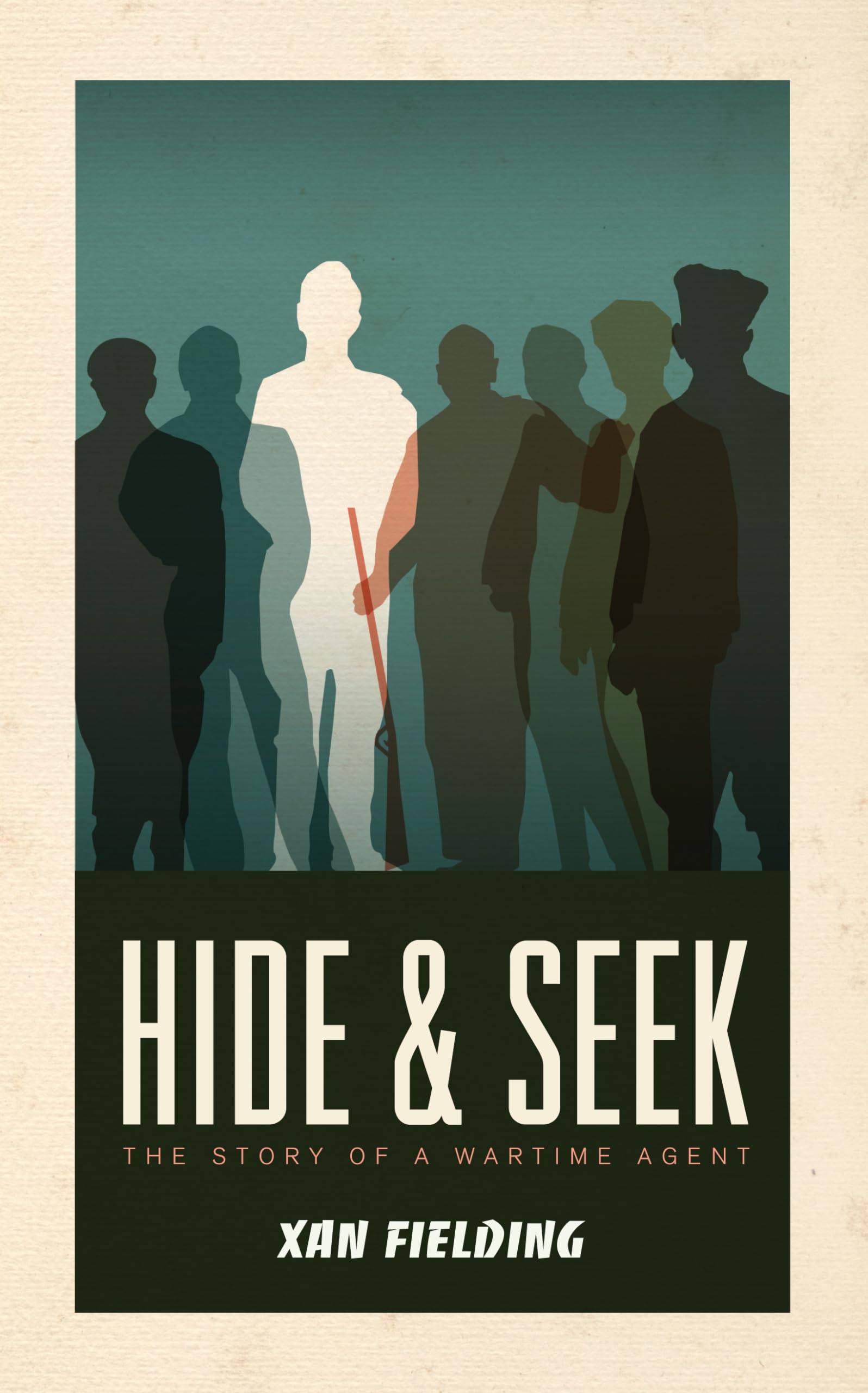Hide And Seek: The Story Of A Wartime Agent