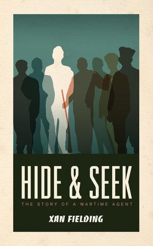 Hide And Seek: The Story Of A Wartime Agent