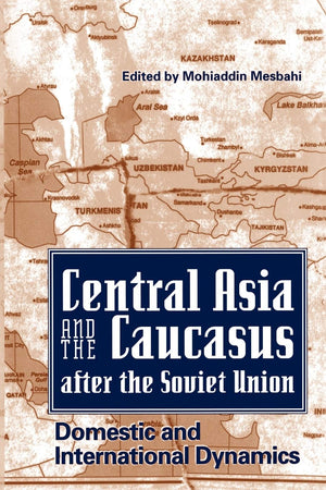 Central Asia And The Caucasus After The Soviet Union: Domestic And International Relations,Used