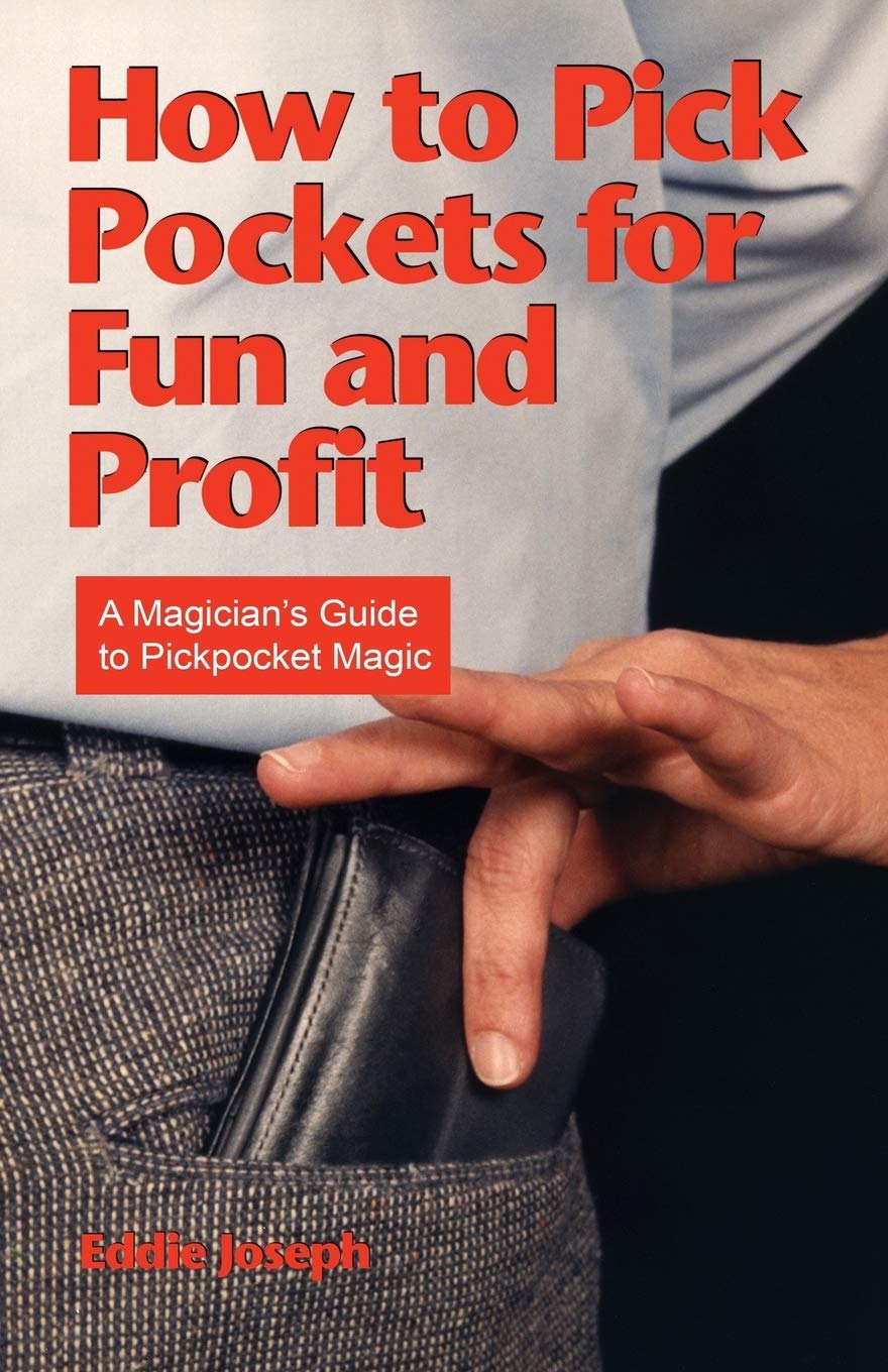 How to Pick Pockets for Fun and Profit: A Magician's Guide to Pickpocket Magic,Used