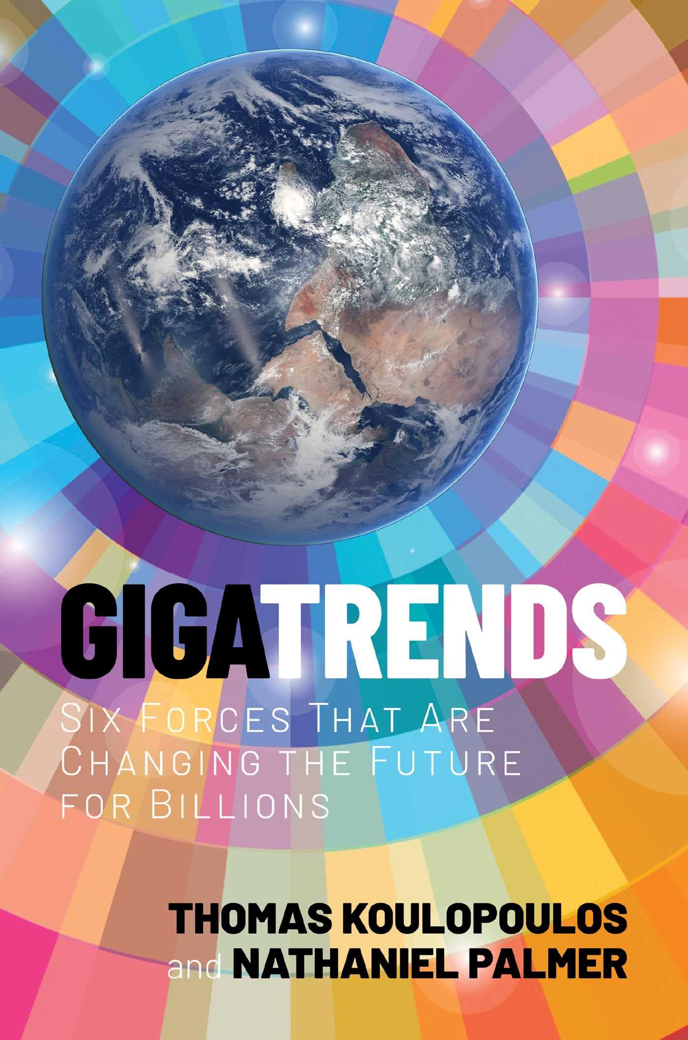 Gigatrends: Six Forces That Are Changing The Future For Billions,Used