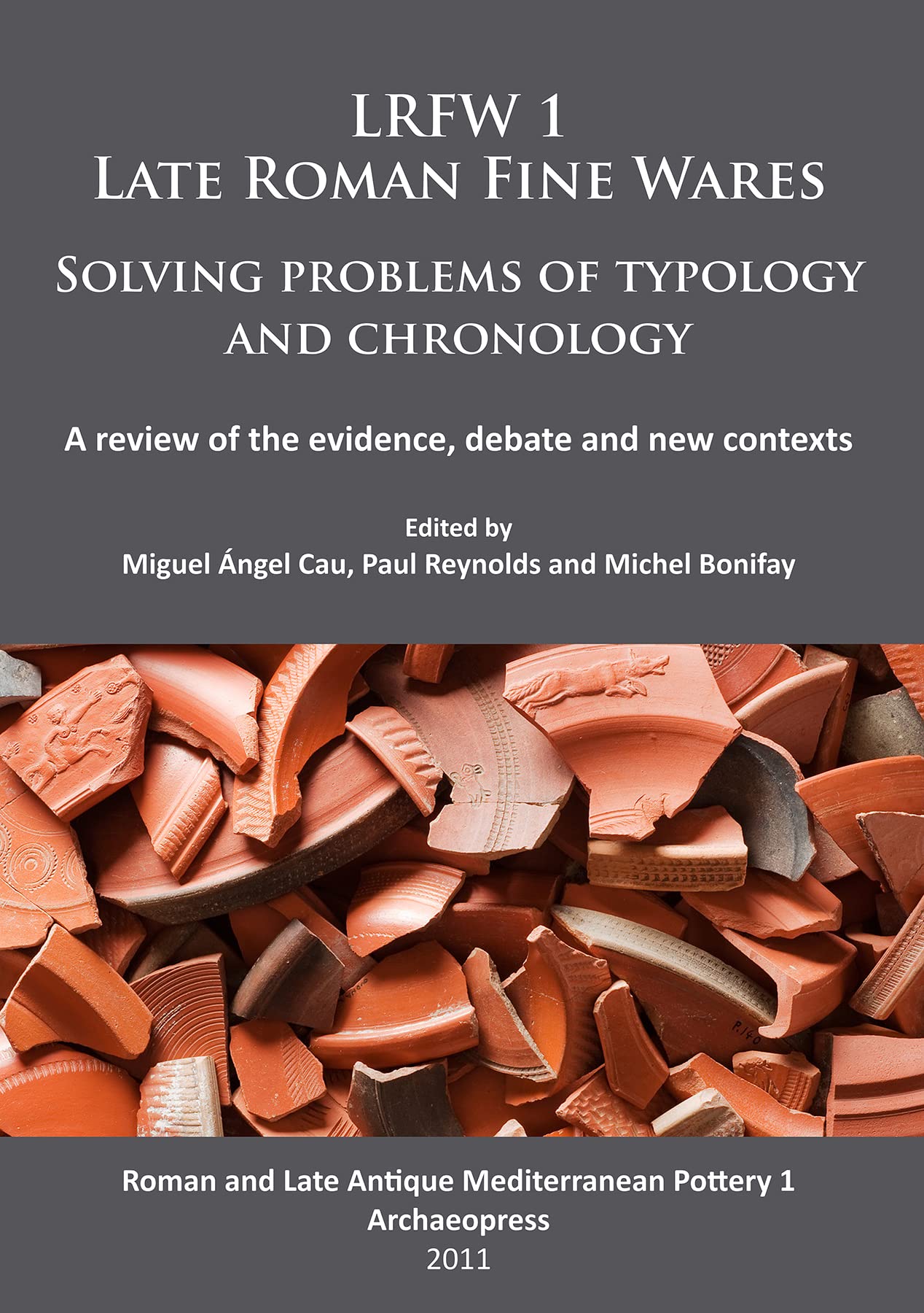 Lrfw 1. Late Roman Fine Wares. Solving Problems Of Typology And Chronology.: A Review Of The Evidence, Debate And New Contexts (,Used