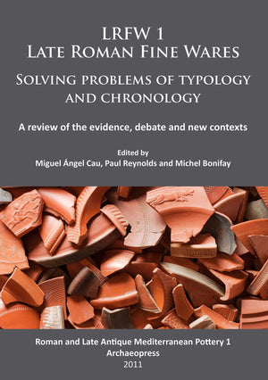Lrfw 1. Late Roman Fine Wares. Solving Problems Of Typology And Chronology.: A Review Of The Evidence, Debate And New Contexts (,Used