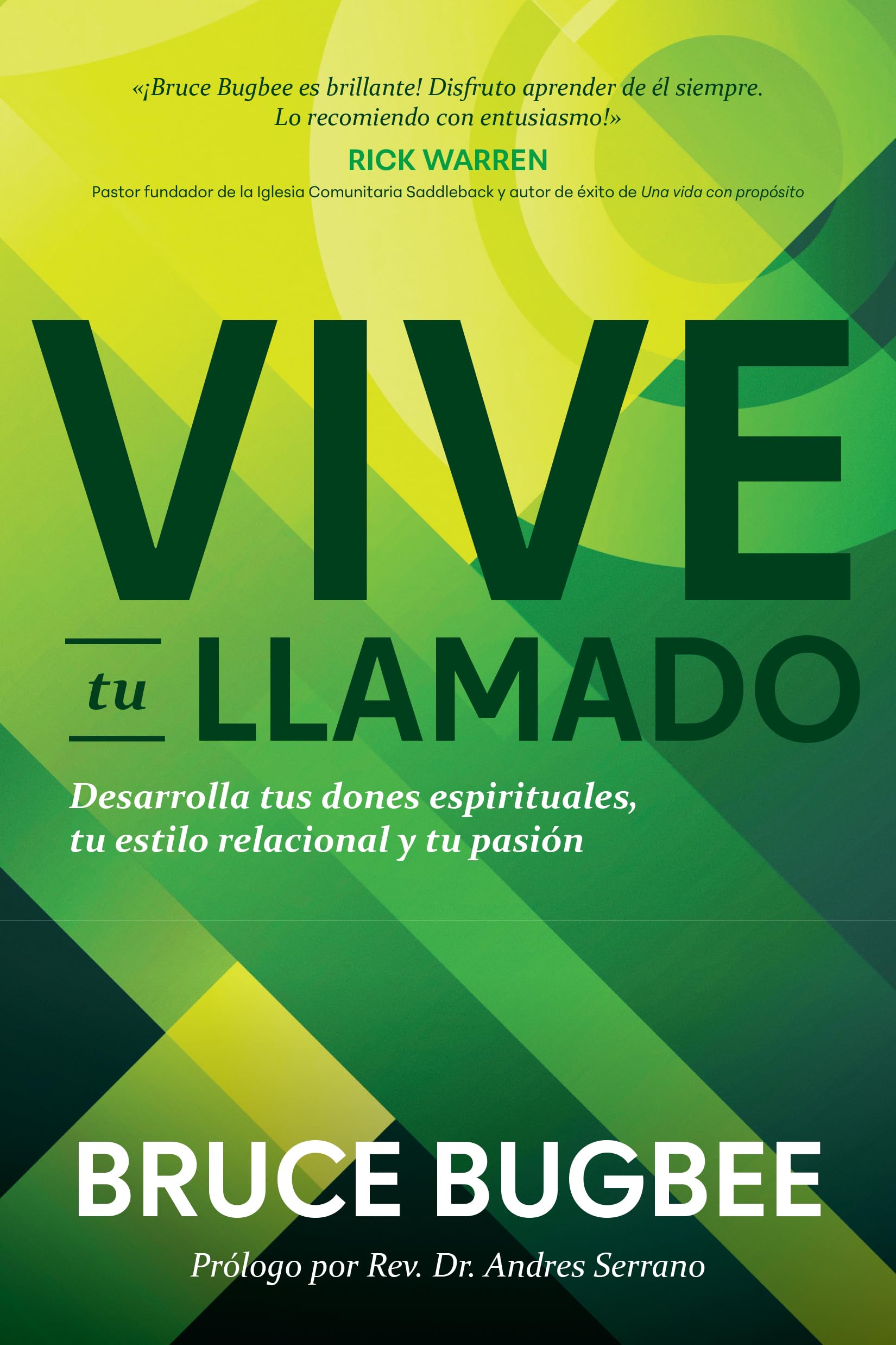 Vive Tu Llamado: Desarrolla Tus Dones Espirituales, Tu Estilo Relacional Y Tu Pasin (Spanish Edition)