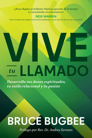 Vive Tu Llamado: Desarrolla Tus Dones Espirituales, Tu Estilo Relacional Y Tu Pasin (Spanish Edition)
