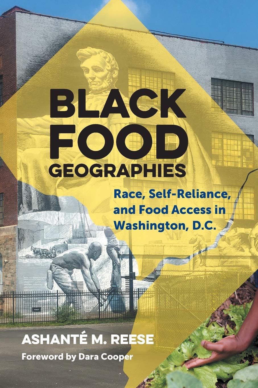 Black Food Geographies: Race, SelfReliance, and Food Access in Washington, D.C.,Used