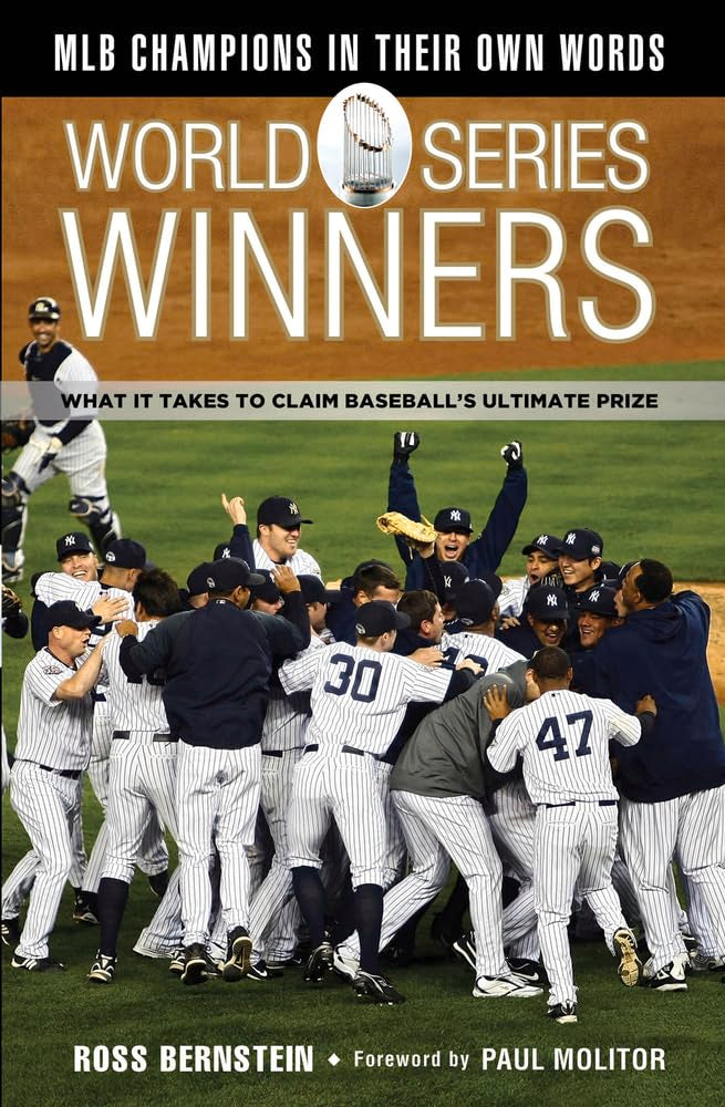 World Series Winners: What It Takes to Claim Baseball's Ultimate Prize,New