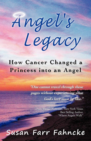 Angel'S Legacy: How Cancer Changed A Princess Into An Angel,Used