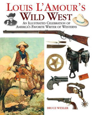 Louis L'Amour's Wild West: An Illustrated Celebration of America's Favorite Writer of Westerns,Used