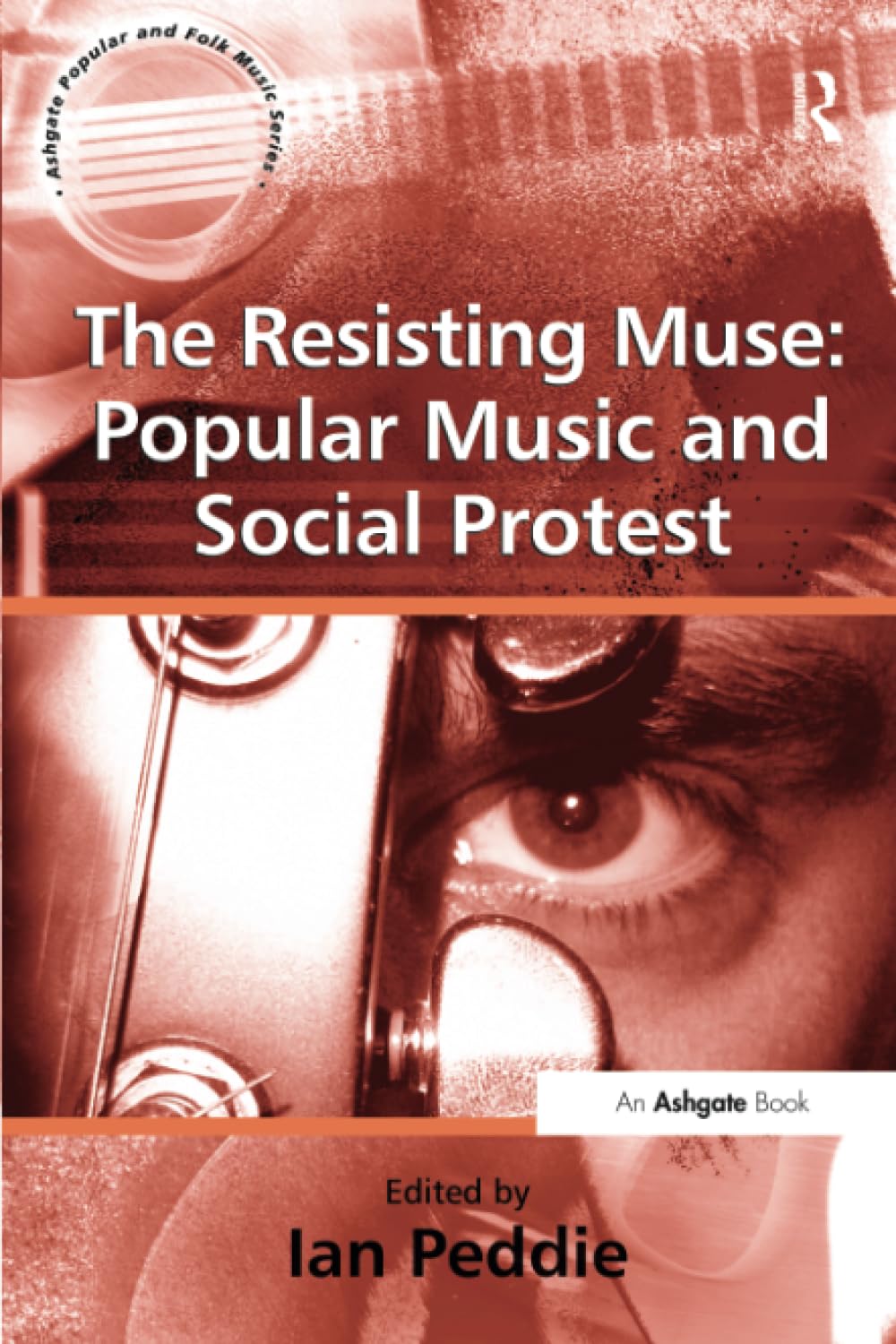 The Resisting Muse: Popular Music And Social Protest (Ashgate Popular And Folk Music Series),Used