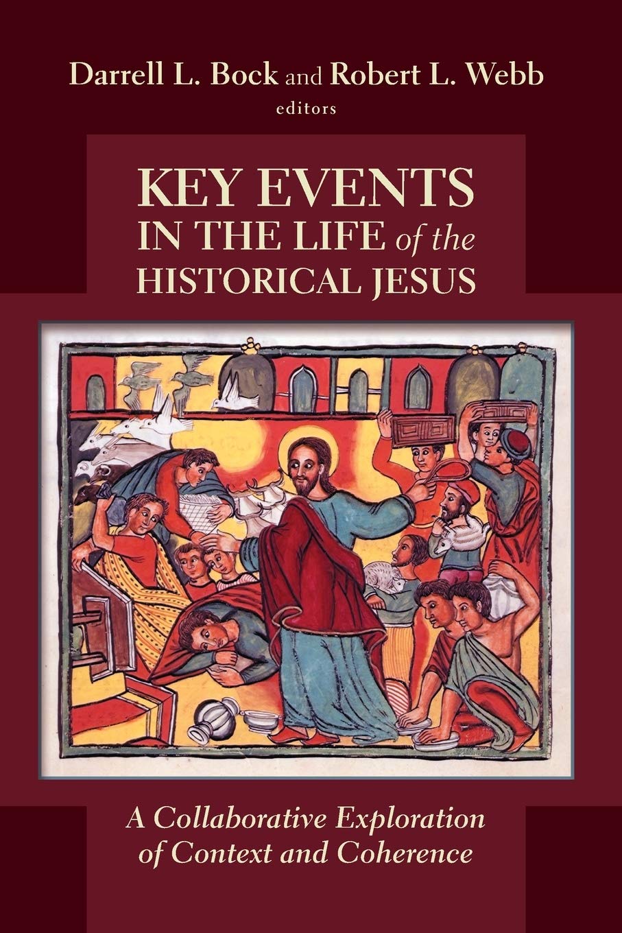 Key Events in the Life of the Historical Jesus: A Collaborative Exploration of Context and Coherence,Used