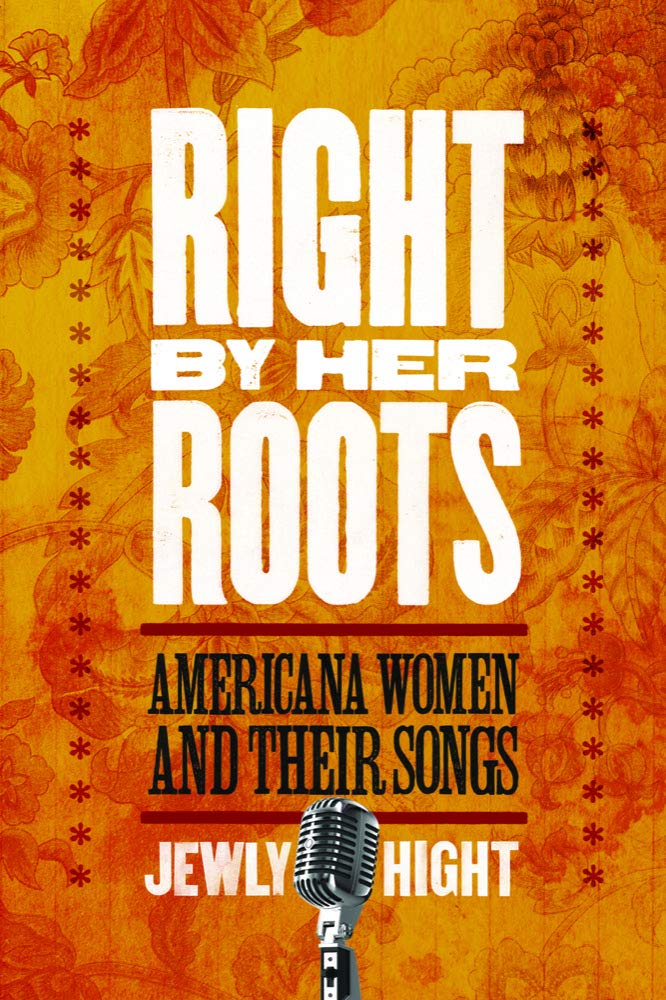 Right by Her Roots: Americana Women and Their Songs,Used