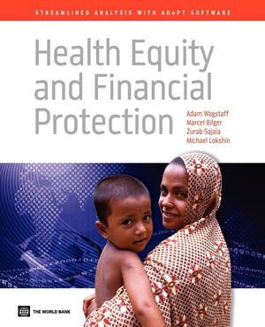Health Equity And Financial Protection: Streamlined Analysis With Adept Software (World Bank Training Series),New