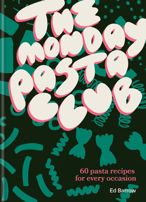 The Monday Pasta Club: 60 pasta recipes for every occasion,New