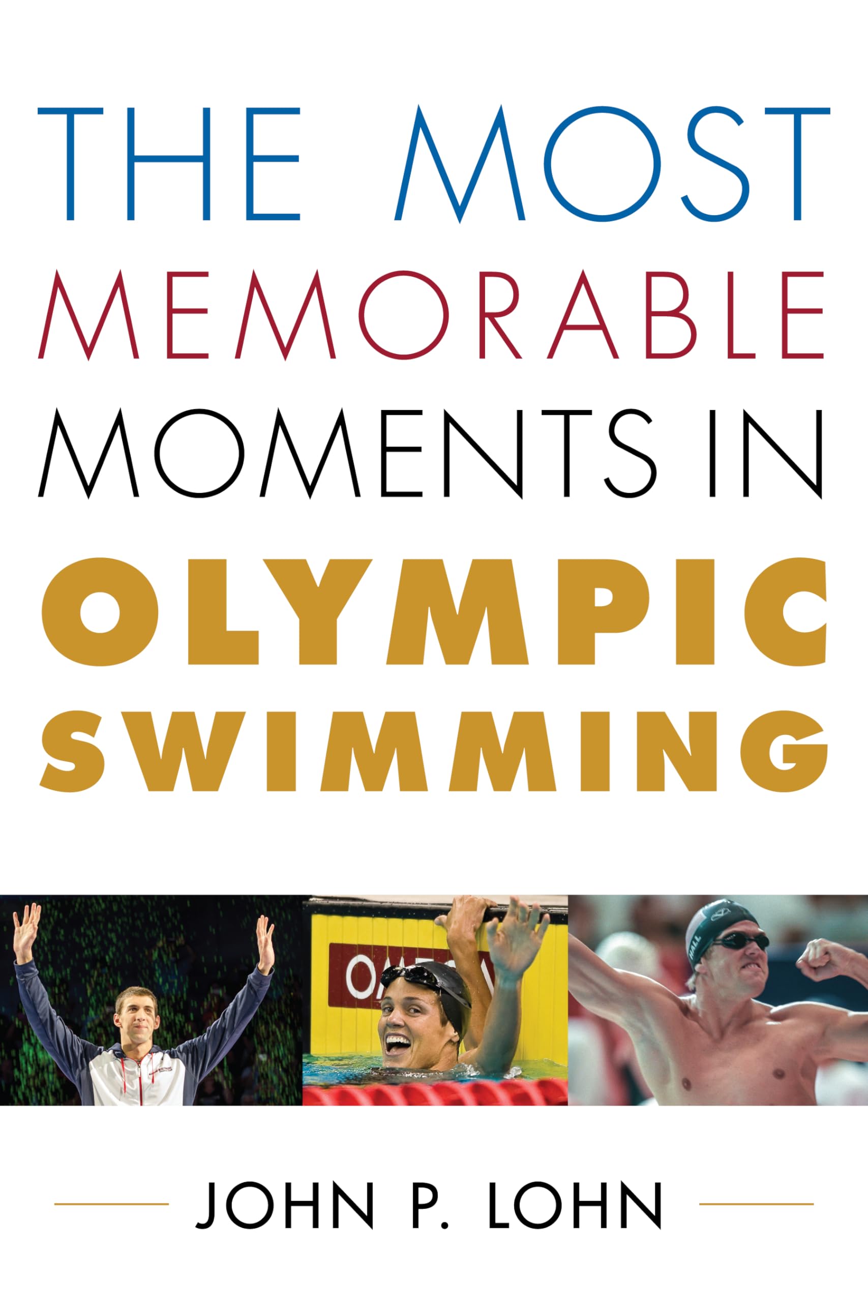 The Most Memorable Moments in Olympic Swimming (Rowman & Littlefield Swimming Series),Used