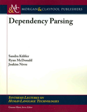 Dependency Parsing (Synthesis Lectures On Human Language Technologies, 2)
